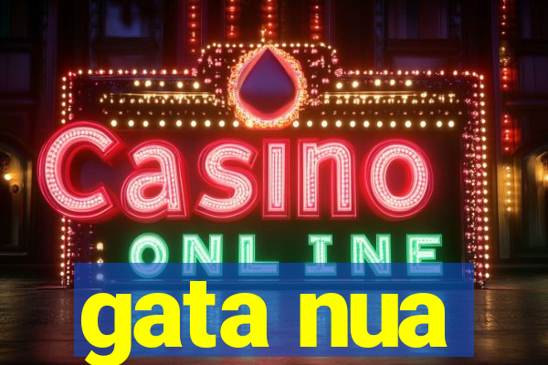 gata nua